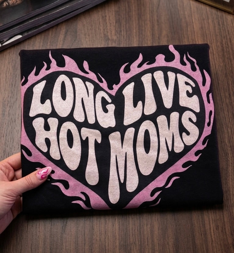 Long live hot moms tee